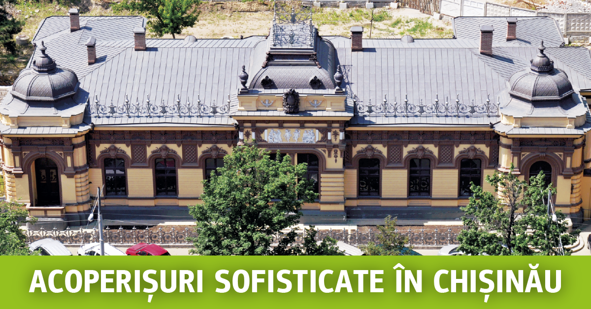 Cele mai sofisticate acoperișuri din Chișinău (Partea 1)
